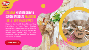 Creative Kenduri Kahwin Goodie Bag Ideas Featuring Torto Food Snack Boxes